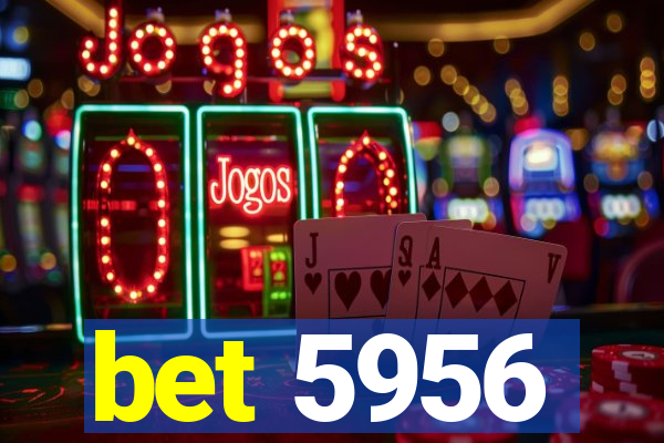 bet 5956